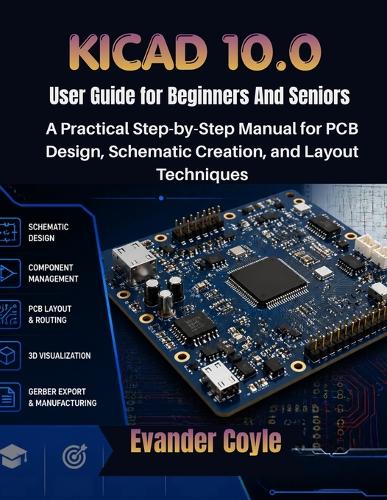 KiCad 10.0 User Guide for Beginners And Seniors