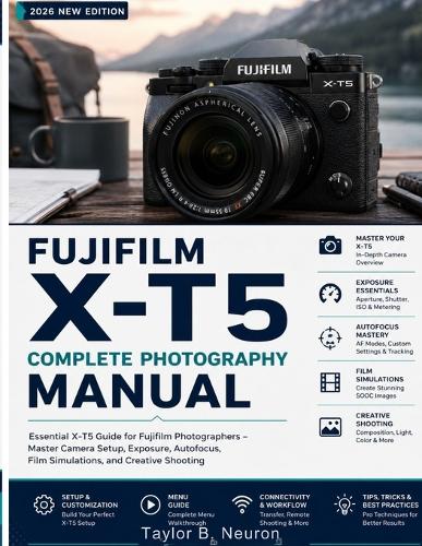 FUJIFILM X-T5 Complete Photography Manual