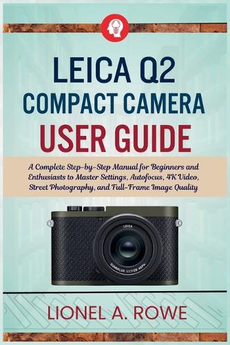 Leica Q2 Compact Camera User Guide