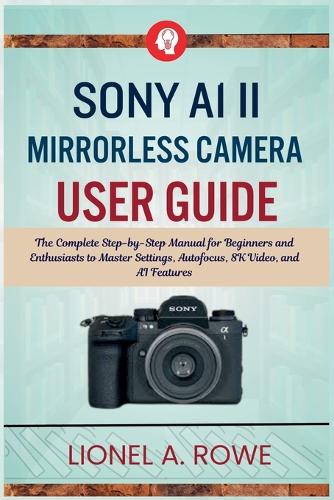 Sony A1 II Mirrorless Camera User Guide