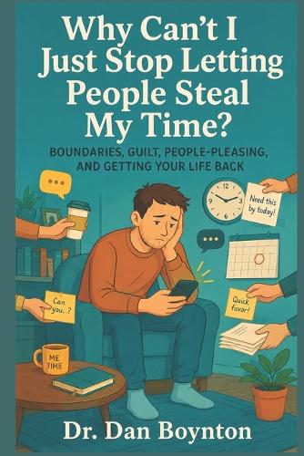 Why Can't I Just Stop Letting People Steal My Time?