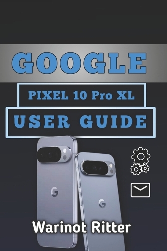 Google Pixel 10 Pro XL User Guide