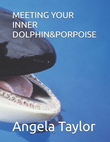 Meeting Your Inner Dolphin&porpoise