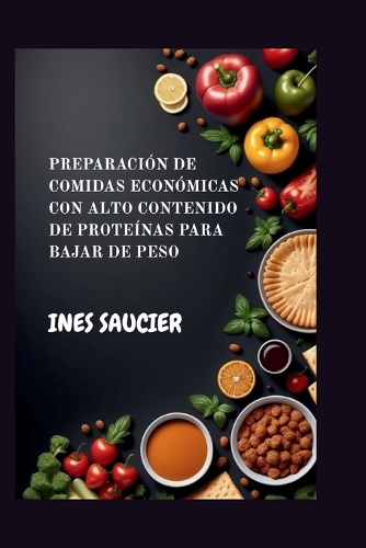 Preparación de Comidas Económicas Con Alto Contenido de Proteínas Para Bajar de Peso