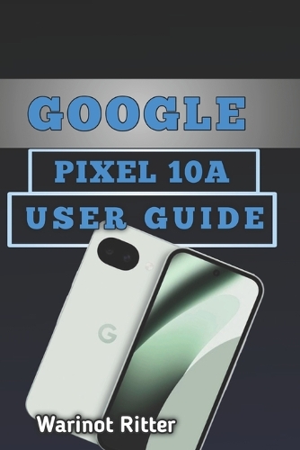 Google Pixel 10A User Guide