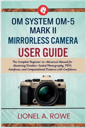 OM System OM-5 Mark II Mirrorless Camera User Guide
