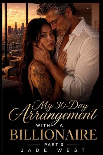 MY 30-DAY ARRANGEMENT WITH A BILLIONAIRE (Part Three)