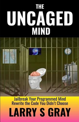 The Uncaged Mind