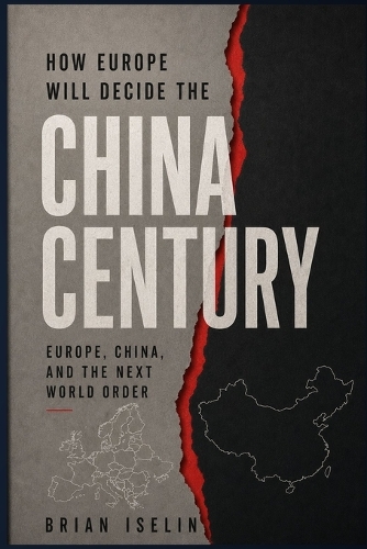 How Europe Will Decide the China Century