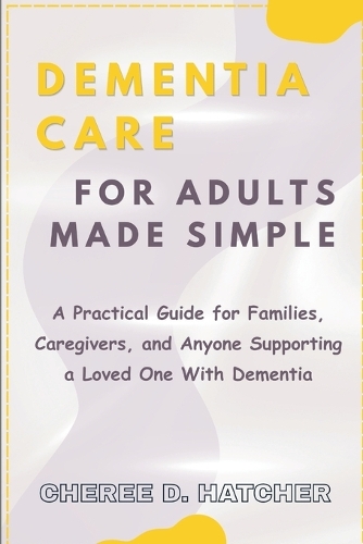 Dementia Care For Adults Made Simple
