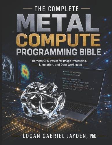 The Complete Metal Compute Programming Bible