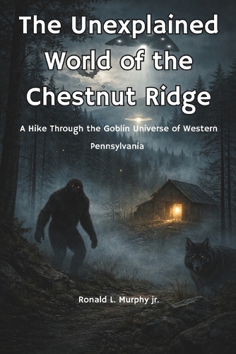 Unexplained World of The Chestnut Ridge