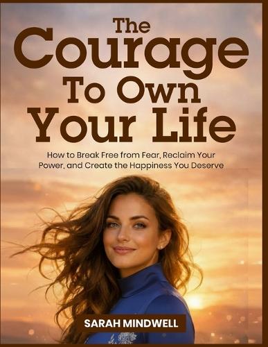 The Courage to Own Your Life