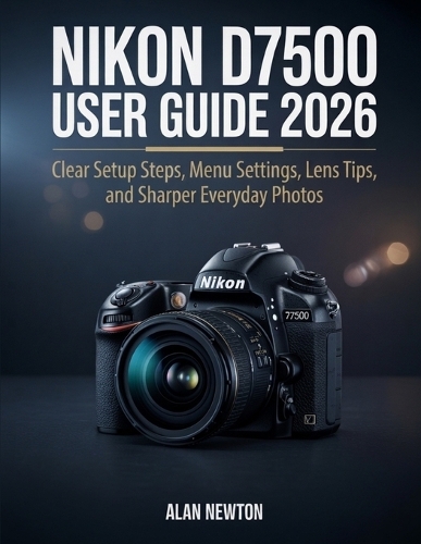 Nikon D7500 User Guide 2026
