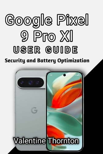 Google Pixel 9 Pro Xl User Guide