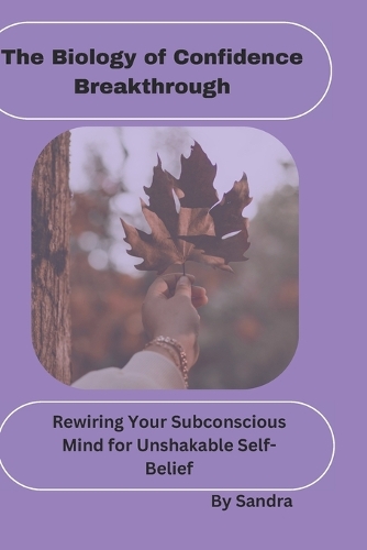 The Biology of Confidence Breakthrough