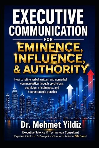 Executive Communication for Eminence, Influence, Authority Building