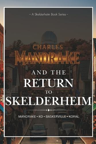 Charles Mandrake and the Return to Skelderheim