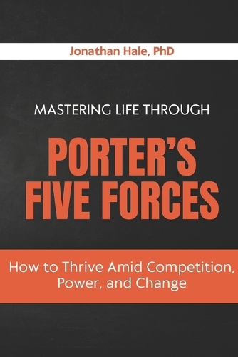 Mastering Life Through Porter's Five Forces