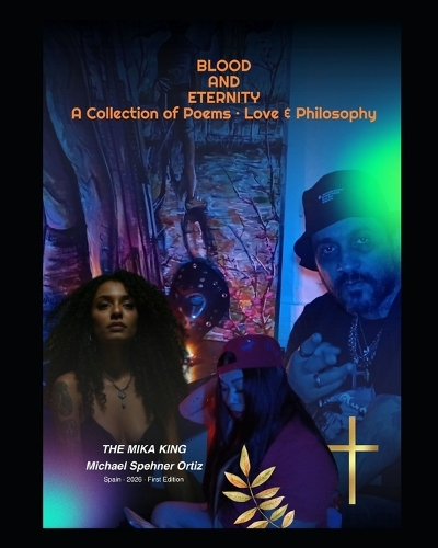 BLOOD AND ETERNITY A Collection of Poems - Love & Philosophy THE MIKA KING