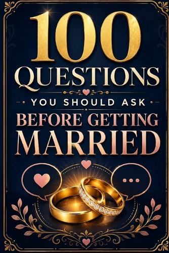100 Questions You Should Ask Before Getting Married