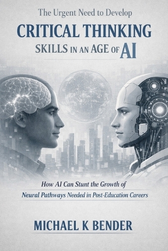 The Urgent Need to Develop Critical Thinking Skills in an Age of AI.