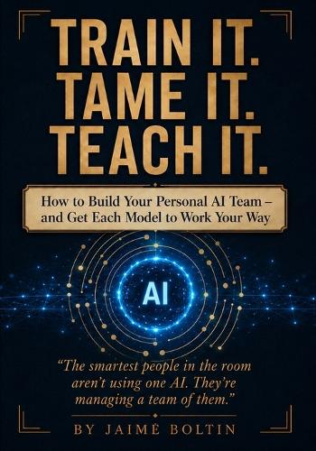 Train It. Tame It. Teach It.