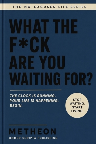 What the f*ck are you waiting for?