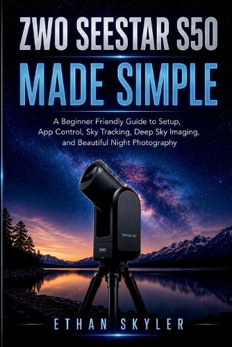 ZWO Seestar S50 Made Simple