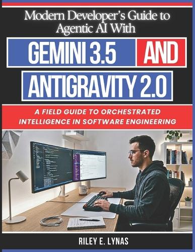Modern Developer's Guide to Agentic AI With Gemini 3.5 and Antigravity 2.0