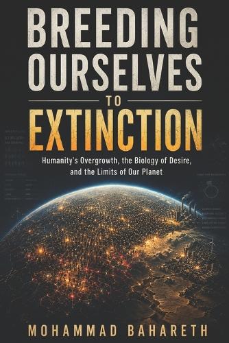 Breeding Ourselves to Extinction