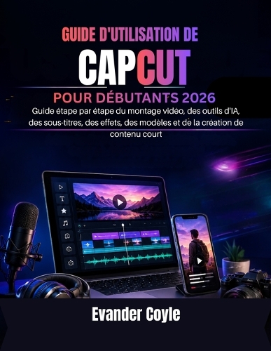 Guide d'Utilisation de Capcut Pour Débutants 2026