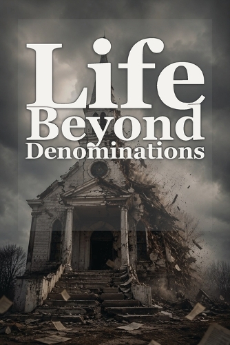 Life Beyond Denominations