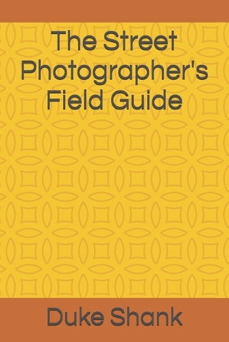 The Street Photographer's Field Guide