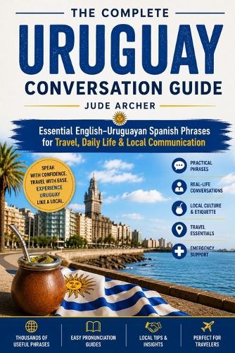 The Complete Uruguay Conversation Guide