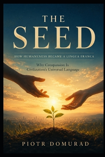 THE SEED How Humaneness Became a Lingua Franca