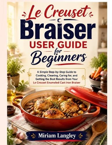 Le Creuset Braiser User Guide for Beginners