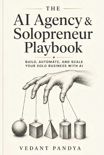The AI Agency & Solopreneur Playbook