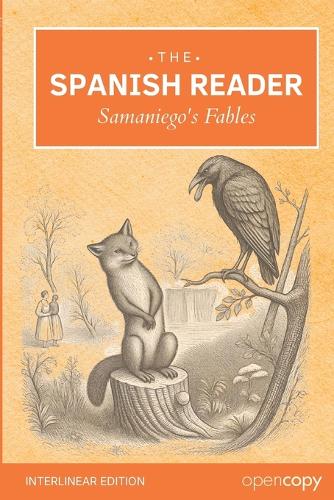 The Spanish Reader - Samaniego's Fables an Interlinear Spanish-English Reader