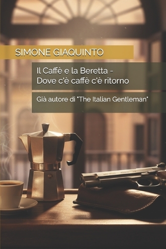 Il Caffè e la Beretta - Dove c'è caffè c'è ritorno
