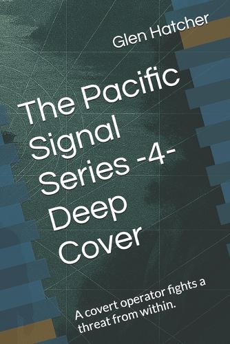 The Pacific Signal Series -4- Deep Cover