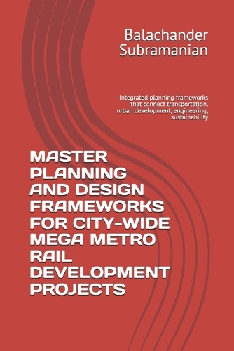 Master Planning and Design Frameworks for City-Wide Mega Metro Rail Development Projects