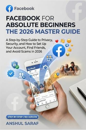 Facebook for Absolute Beginners - 2026 Edition