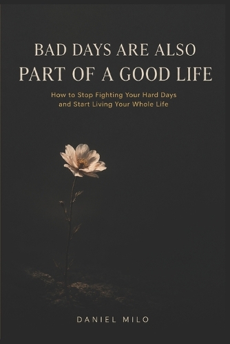 Bad Days Are Also Part of a Good Life