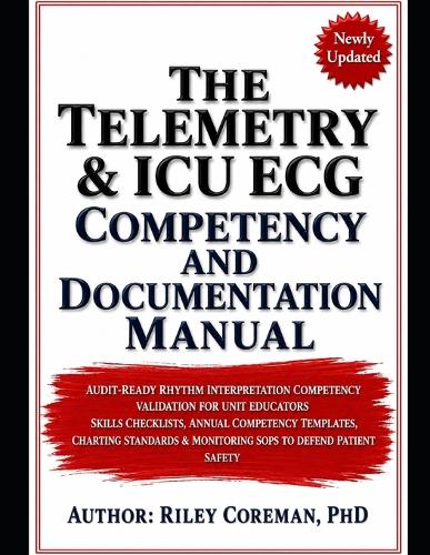 The Telemetry & ICU ECG Competency and Documentation Manual