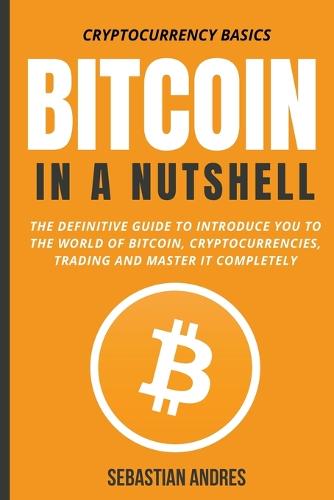 Bitcoin in a Nutshell