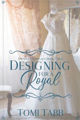 Designing for a Royal