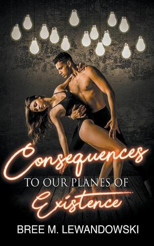 Consequences to Our Planes of Existence