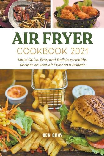 Air Fryer Cookbook 2021