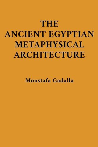 The Ancient Egyptian Metaphysical Architecture